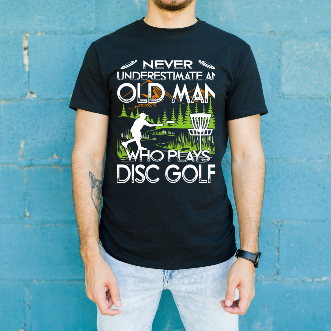 Funny Disc Golf Shirt – Never Underestimate an Old Man Tee
