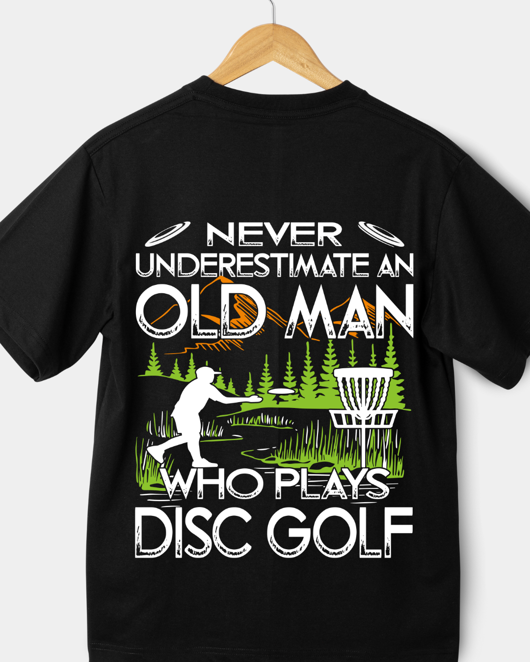 Funny Disc Golf Shirt – Never Underestimate an Old Man Tee